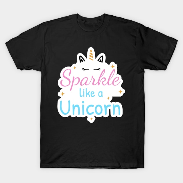 Sparkle like a unicorn T-Shirt by BrightLightArts